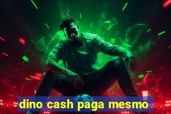 dino cash paga mesmo